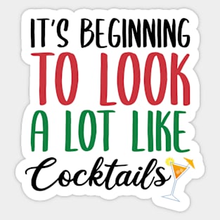 IT'S BEGINNING TO LOOK A LOT LIKE COCKTAILS Sticker